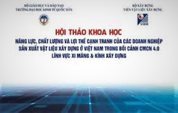 HỘI THẢO “NĂNG LỰC VÀ LỢI THẾ CẠNH TRANH CÁC DOANH NGHIỆP VLXD TRONG BỐI CẢNH CÁCH MẠNG CÔNG NGHIỆP 4.0”